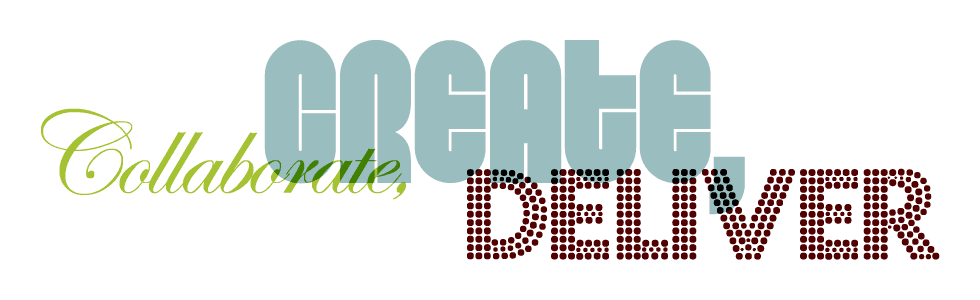 Collaborate, Create, Deliver